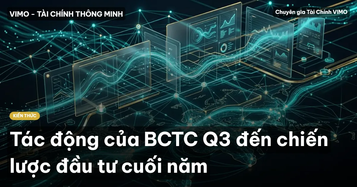 Tác động của BCTC Q3 đến chiến lược đầu tư cuối năm