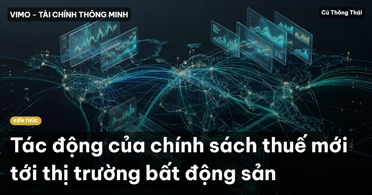 Tác động của chính sách thuế mới tới thị trường bất động sản