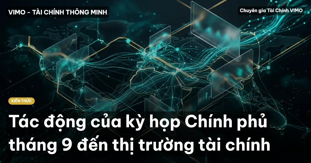 Tác động của kỳ họp Chính phủ tháng 9 đến thị trường tài chính