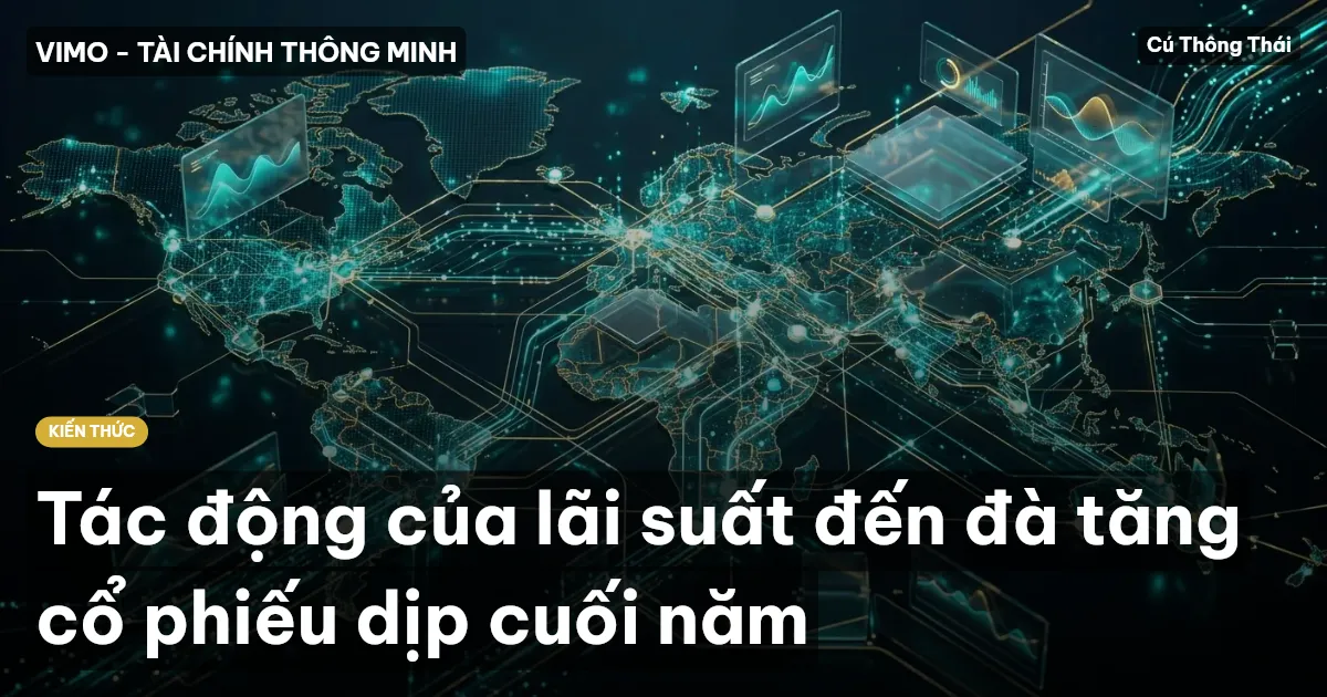 Tác động của lãi suất đến đà tăng cổ phiếu dịp cuối năm