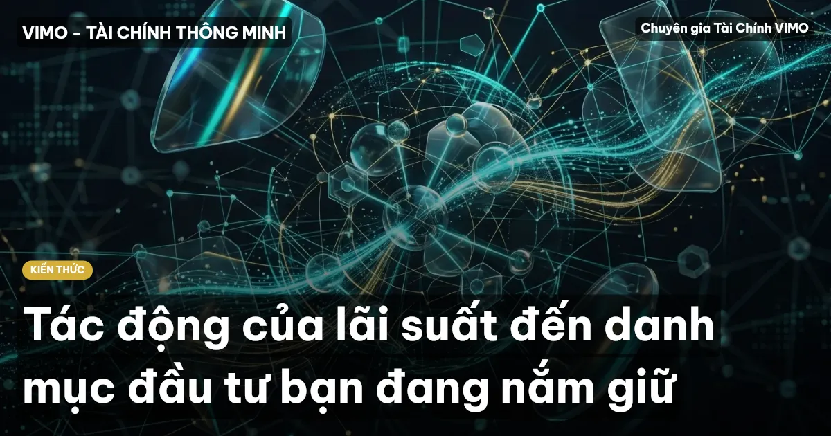 Tác động của lãi suất đến danh mục đầu tư bạn đang nắm giữ