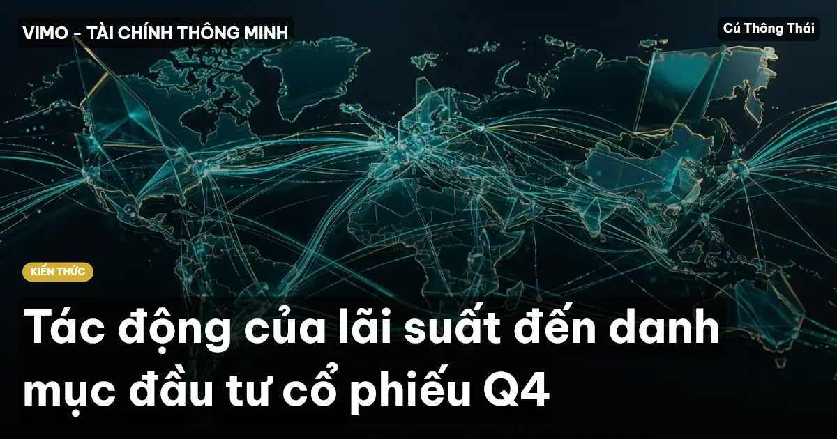 Tác động của lãi suất đến danh mục đầu tư cổ phiếu Q4