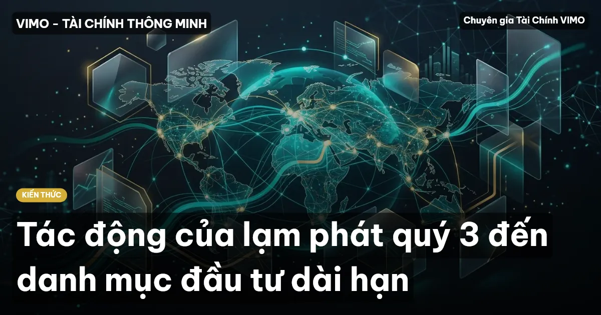 Tác động của lạm phát quý 3 đến danh mục đầu tư dài hạn