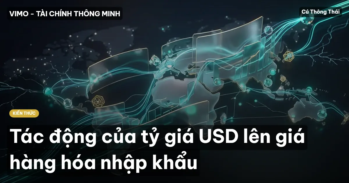 Tác động của tỷ giá USD lên giá hàng hóa nhập khẩu