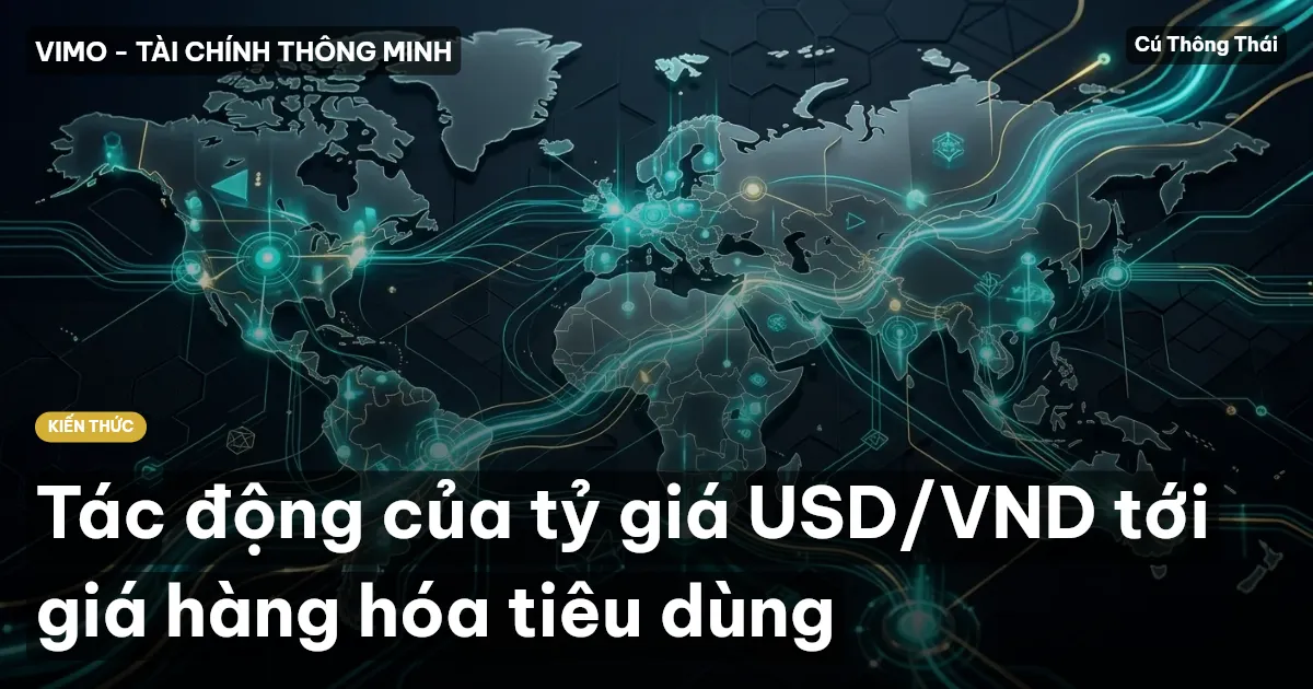 Tác động của tỷ giá USD/VND tới giá hàng hóa tiêu dùng