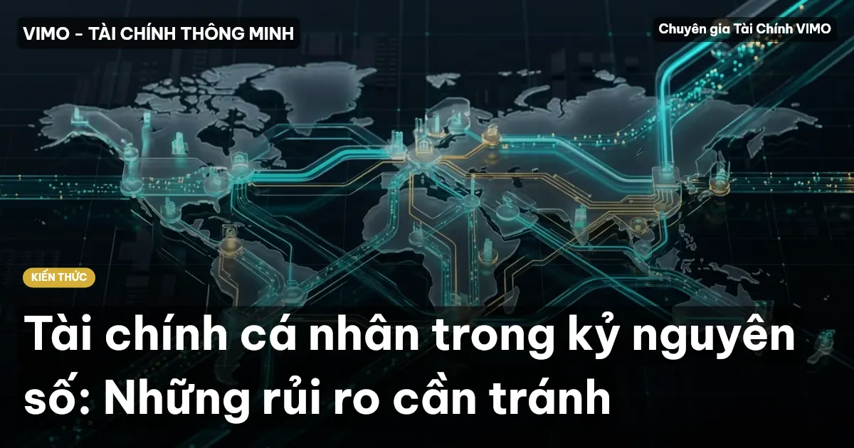 Tài chính cá nhân trong kỷ nguyên số: Những rủi ro cần tránh