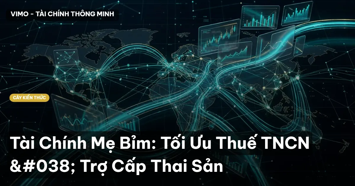 Tài Chính Mẹ Bỉm: Tối Ưu Thuế TNCN & Trợ Cấp Thai Sản