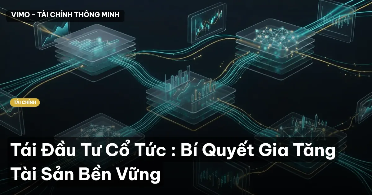 Tái Đầu Tư Cổ Tức : Bí Quyết Gia Tăng Tài Sản Bền Vững