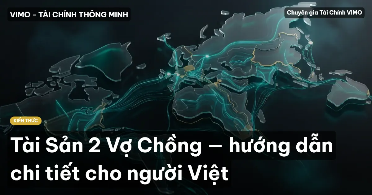 Tài Sản 2 Vợ Chồng — hướng dẫn chi tiết cho người Việt