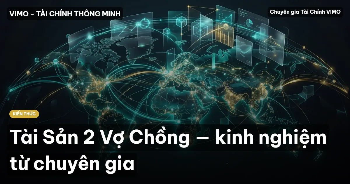 Tài Sản 2 Vợ Chồng — kinh nghiệm từ chuyên gia