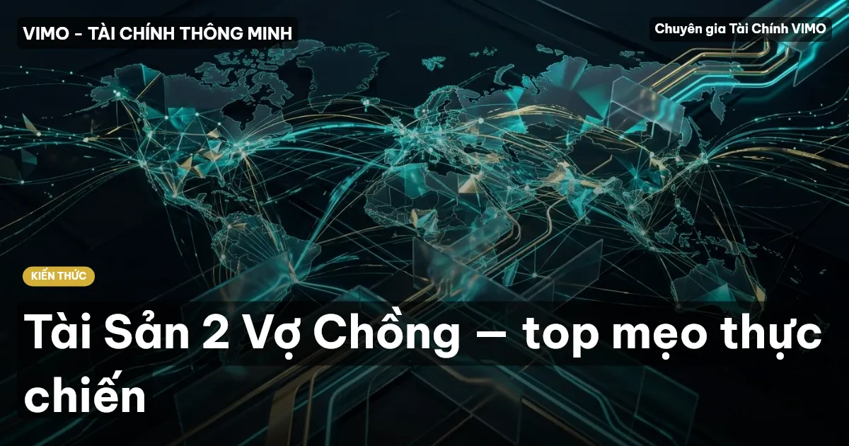 Tài Sản 2 Vợ Chồng — top mẹo thực chiến