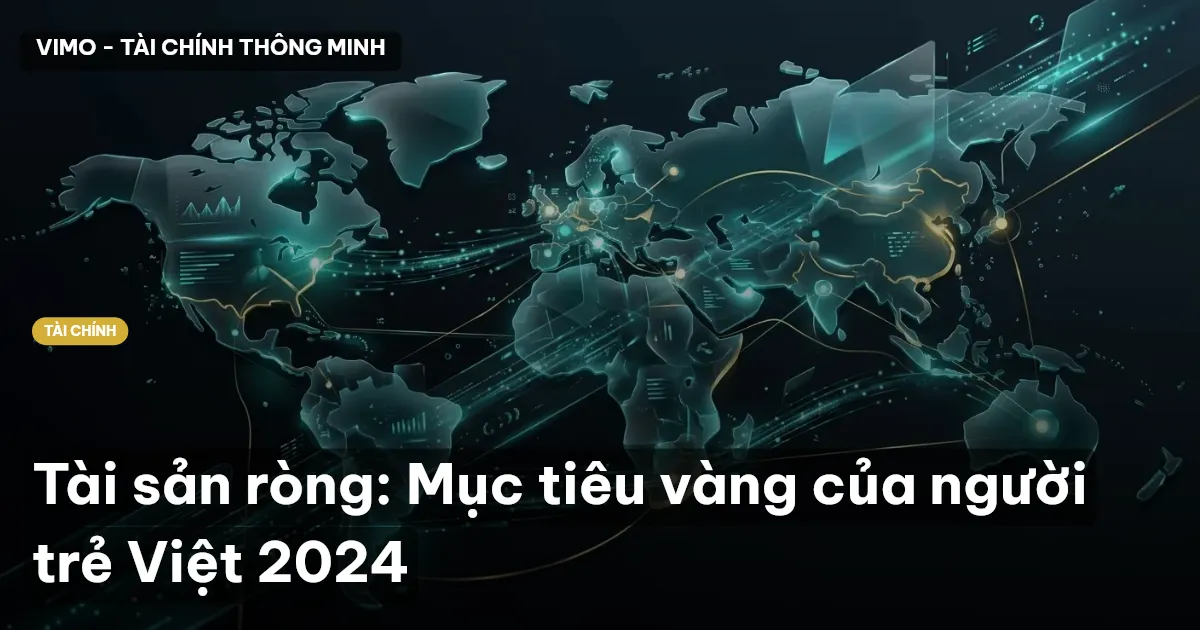 Tài sản ròng: Mục tiêu vàng của người trẻ Việt 2024