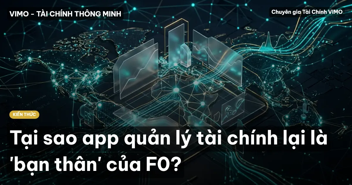 Tại sao app quản lý tài chính lại là 'bạn thân' của F0?