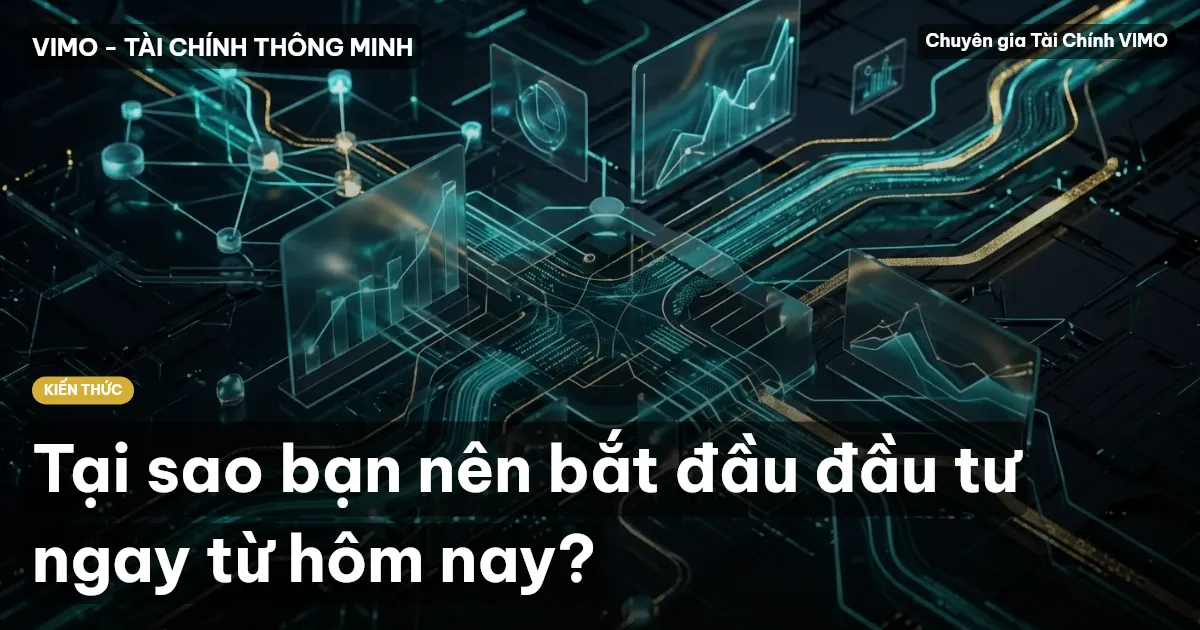 Tại sao bạn nên bắt đầu đầu tư ngay từ hôm nay?