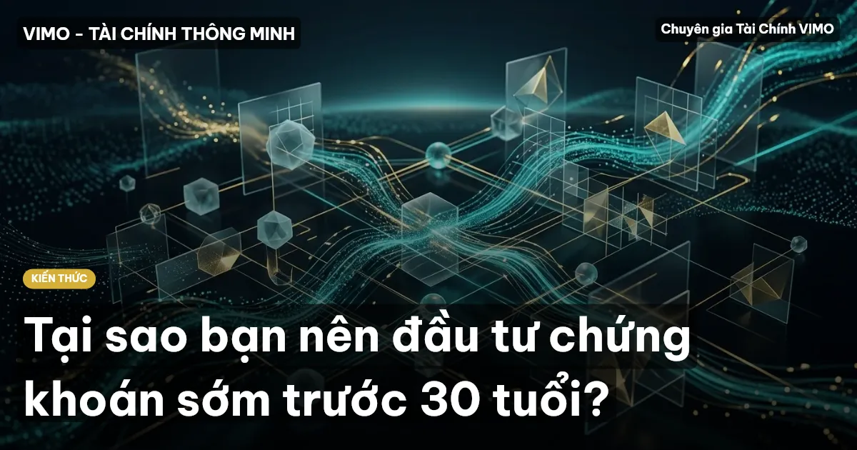 Tại sao bạn nên đầu tư chứng khoán sớm trước 30 tuổi?