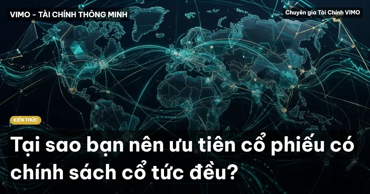 Tại sao bạn nên ưu tiên cổ phiếu có chính sách cổ tức đều?