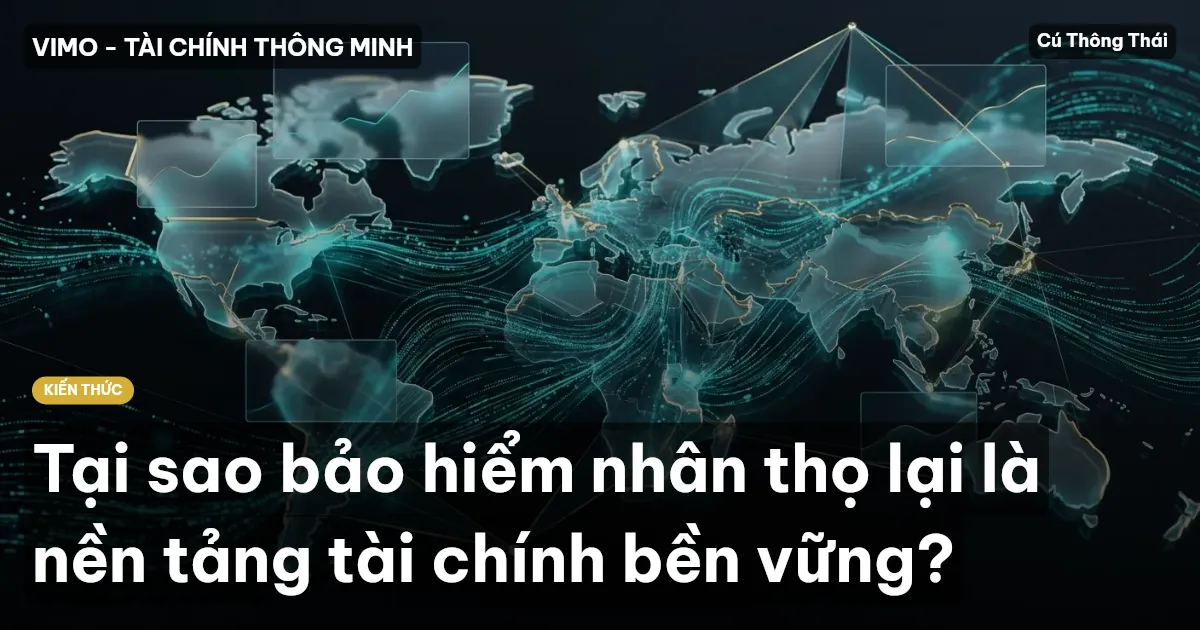 Tại sao bảo hiểm nhân thọ lại là nền tảng tài chính bền vững?