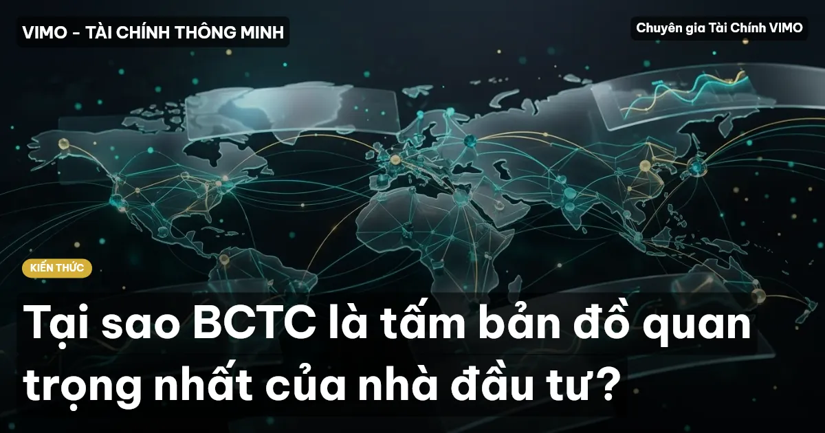 Tại sao BCTC là tấm bản đồ quan trọng nhất của nhà đầu tư?