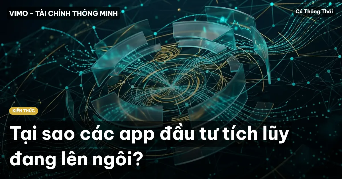 Tại sao các app đầu tư tích lũy đang lên ngôi?