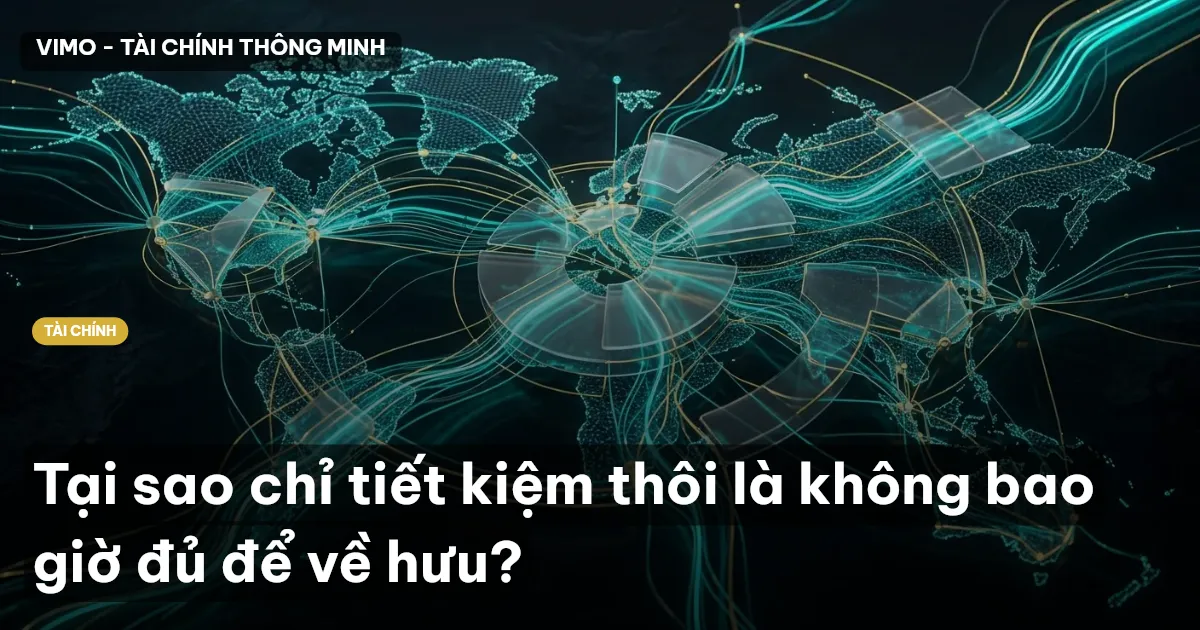 Tại sao chỉ tiết kiệm thôi là không bao giờ đủ để về hưu?