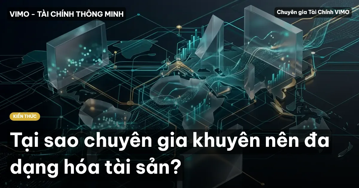 Tại sao chuyên gia khuyên nên đa dạng hóa tài sản?