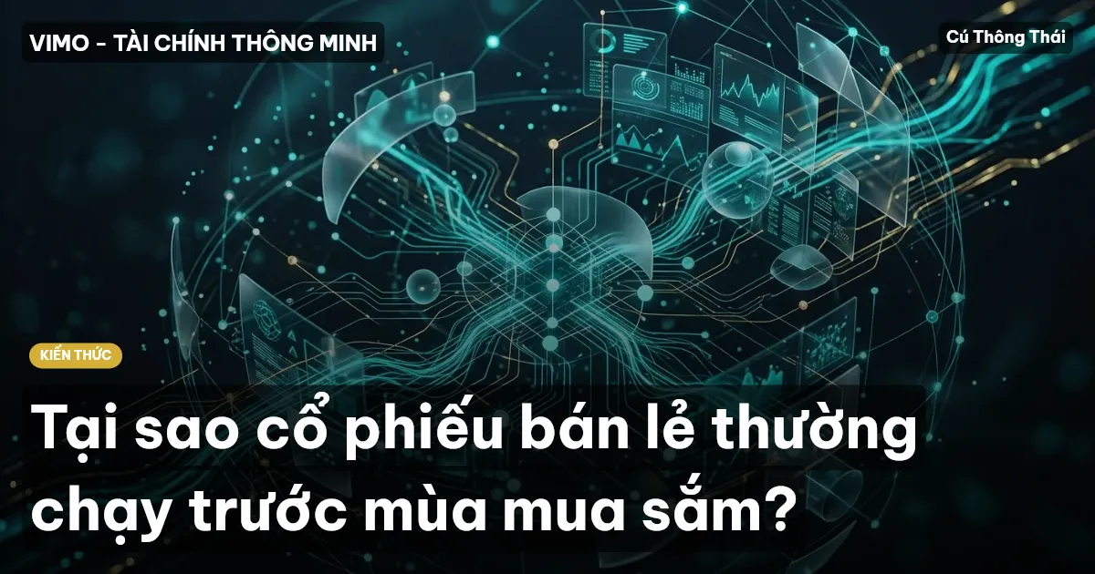 Tại sao cổ phiếu bán lẻ thường chạy trước mùa mua sắm?
