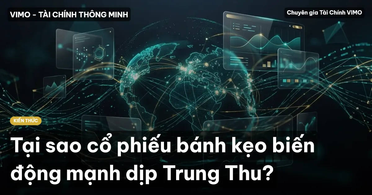 Tại sao cổ phiếu bánh kẹo biến động mạnh dịp Trung Thu?