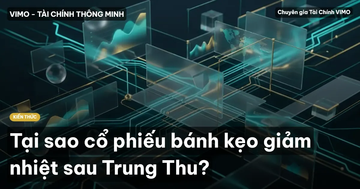 Tại sao cổ phiếu bánh kẹo giảm nhiệt sau Trung Thu?