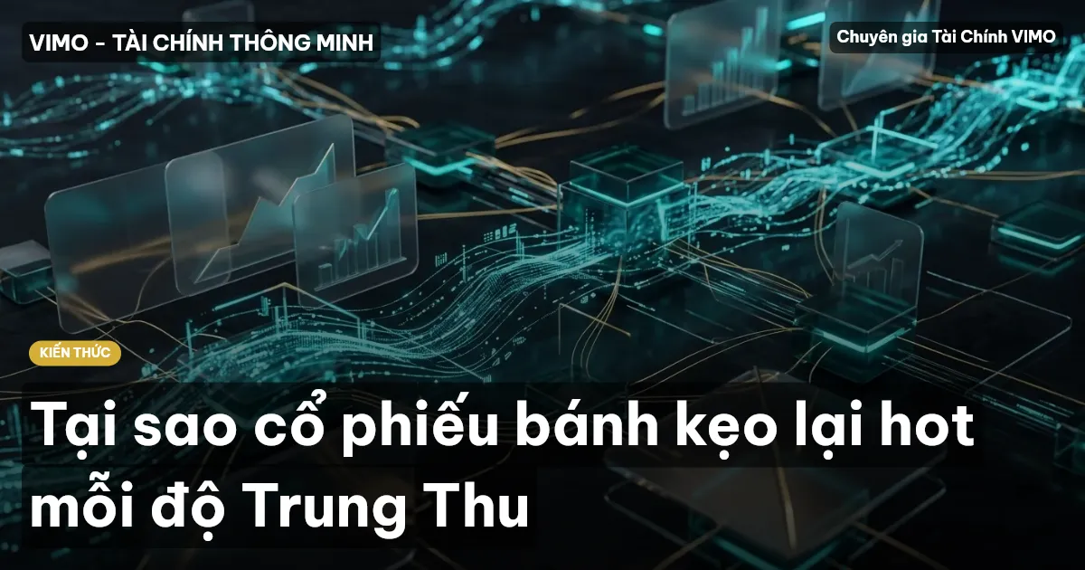 Tại sao cổ phiếu bánh kẹo lại hot mỗi độ Trung Thu