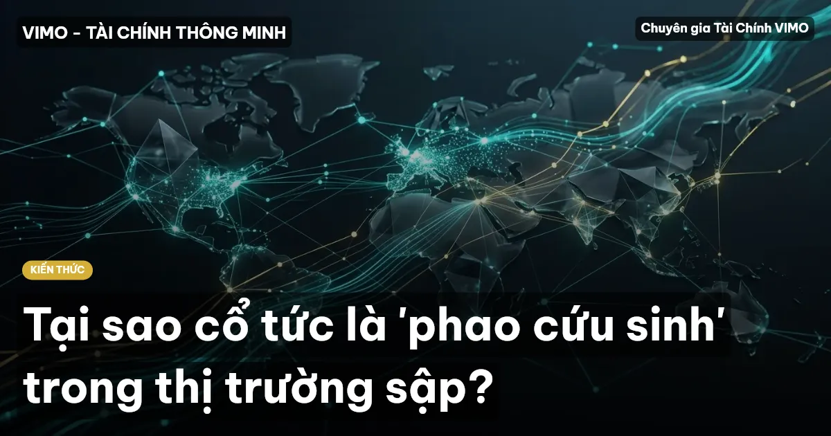 Tại sao cổ tức là 'phao cứu sinh' trong thị trường sập?