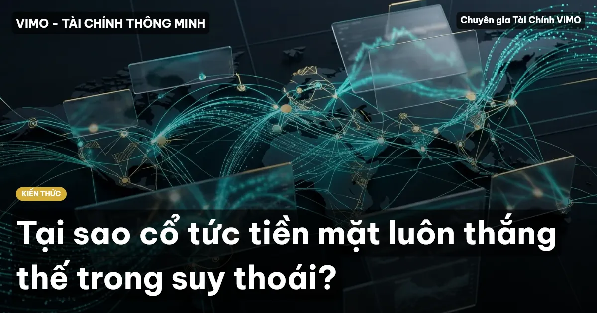 Tại sao cổ tức tiền mặt luôn thắng thế trong suy thoái?