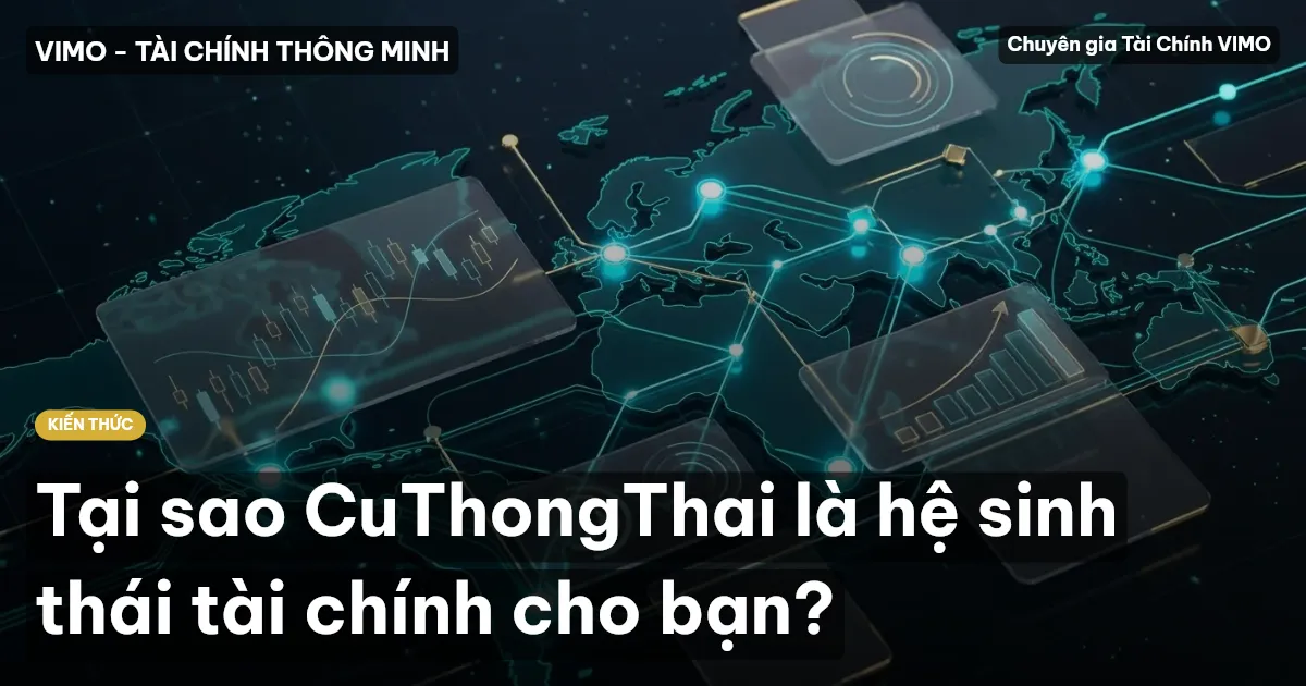 Tại sao CuThongThai là hệ sinh thái tài chính cho bạn?