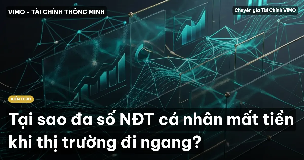 Tại sao đa số NĐT cá nhân mất tiền khi thị trường đi ngang?