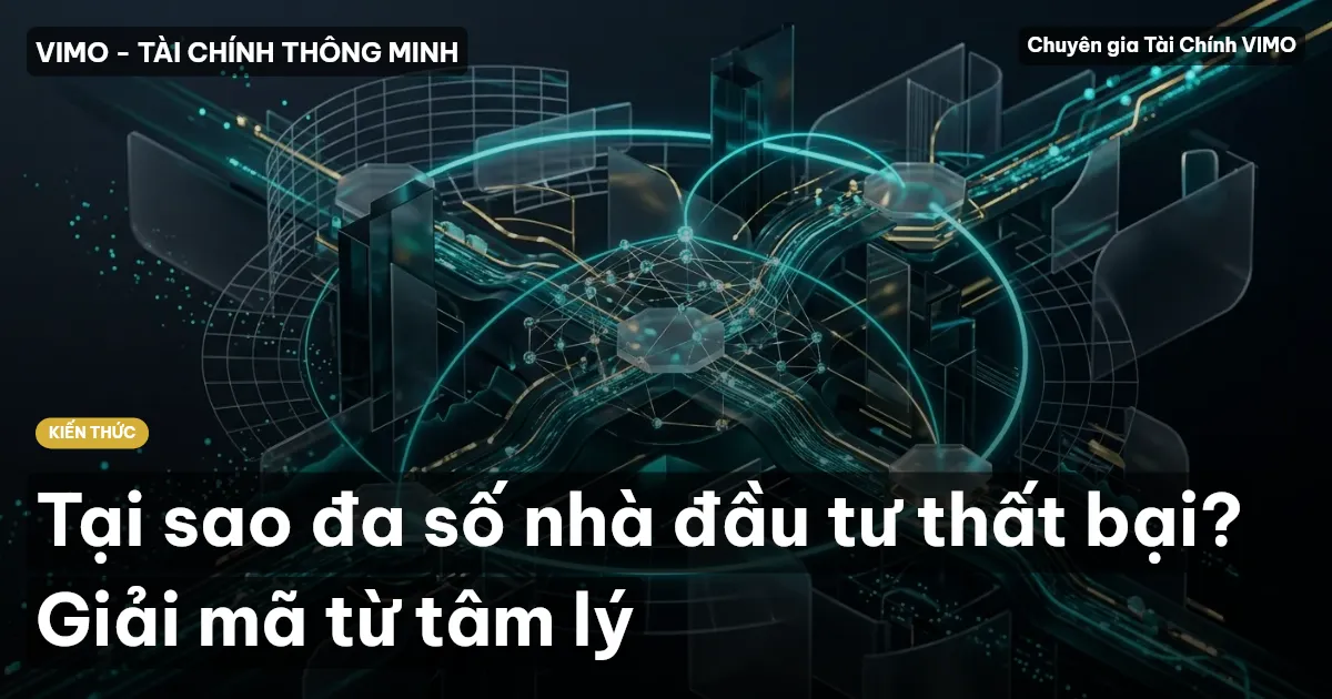 Tại sao đa số nhà đầu tư thất bại? Giải mã từ tâm lý