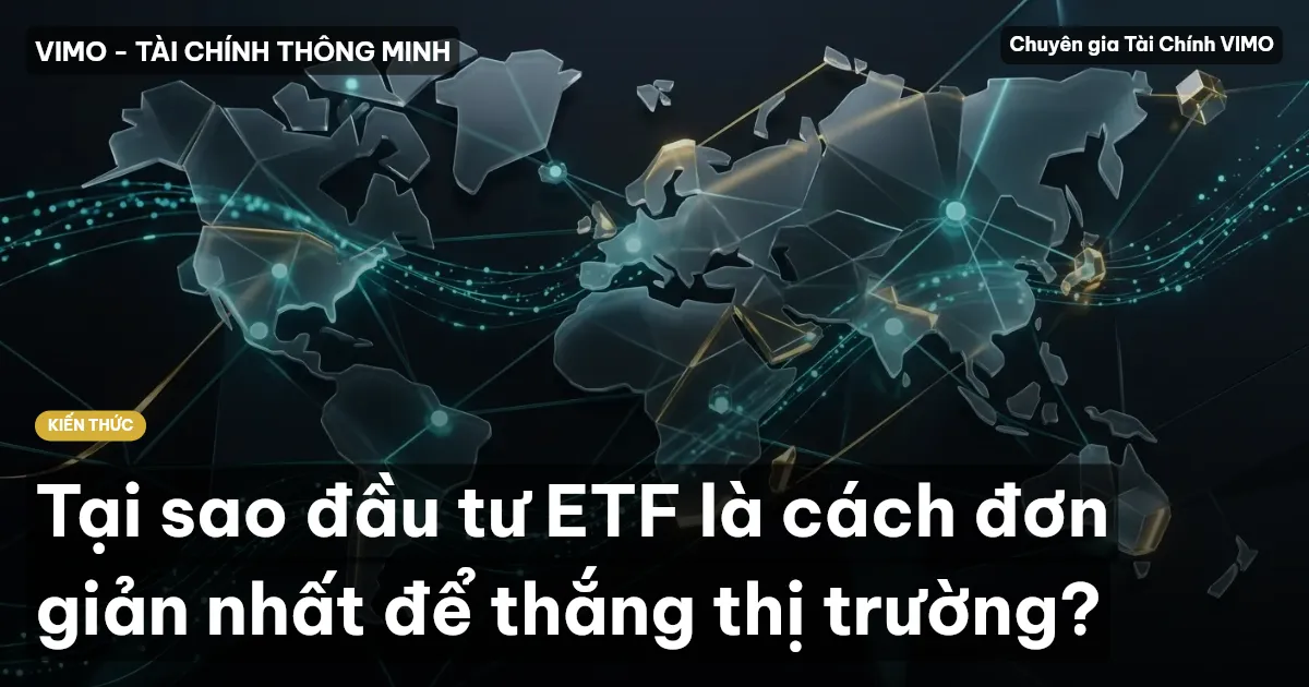 Tại sao đầu tư ETF là cách đơn giản nhất để thắng thị trường?