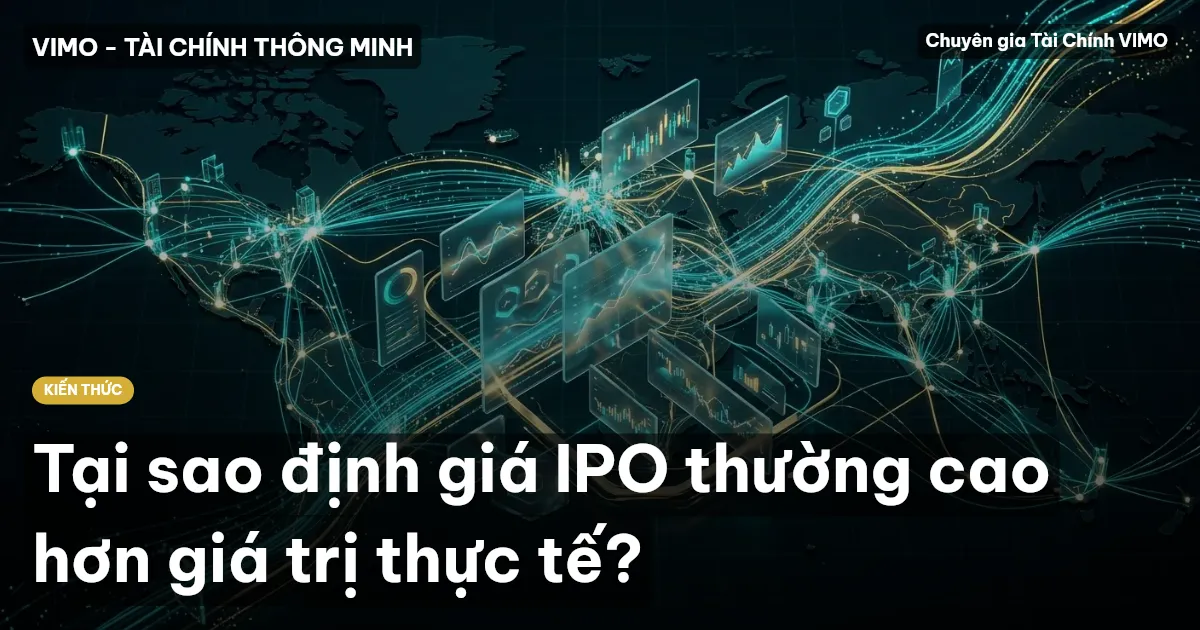 Tại sao định giá IPO thường cao hơn giá trị thực tế?