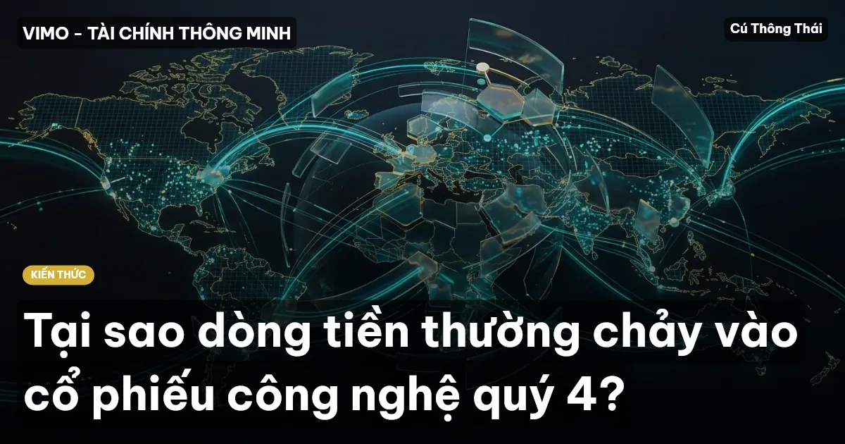 Tại sao dòng tiền thường chảy vào cổ phiếu công nghệ quý 4?