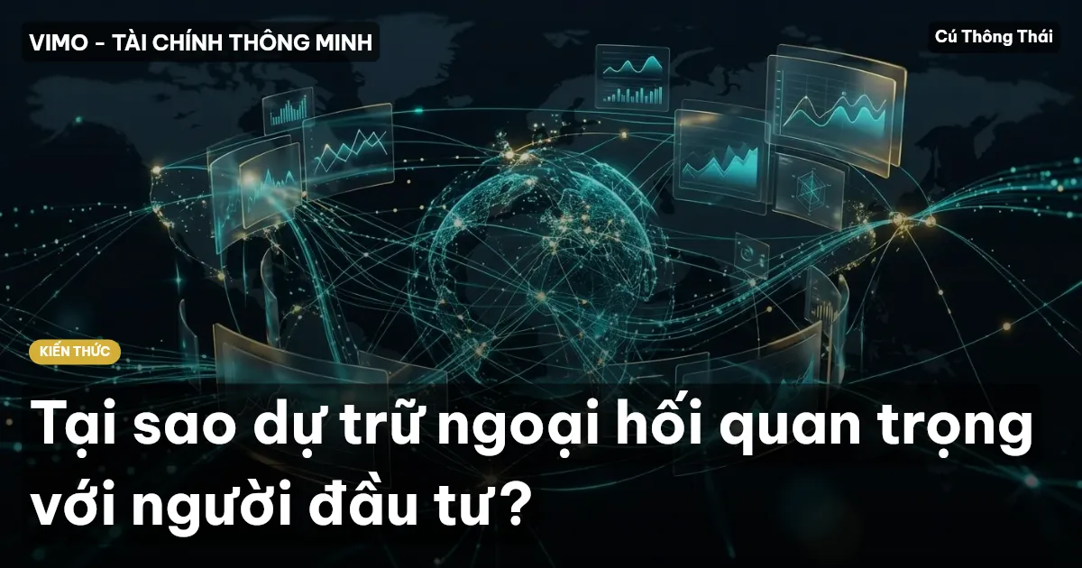 Tại sao dự trữ ngoại hối quan trọng với người đầu tư?