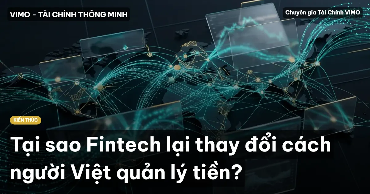Tại sao Fintech lại thay đổi cách người Việt quản lý tiền?