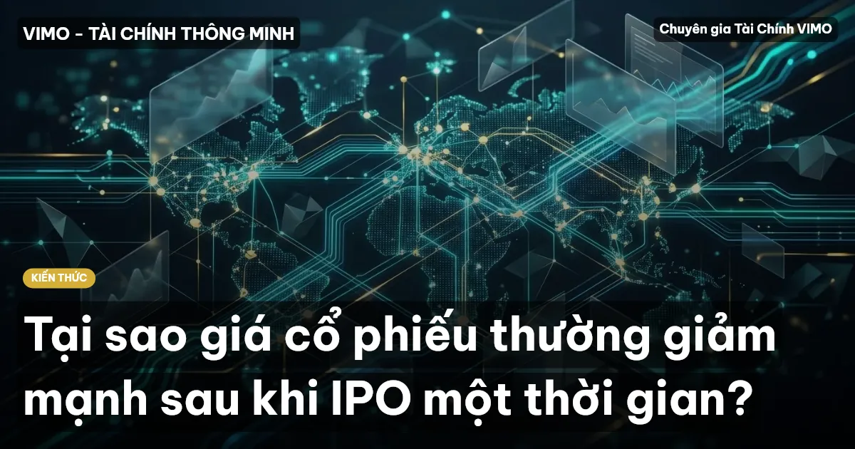 Tại sao giá cổ phiếu thường giảm mạnh sau khi IPO một thời gian?