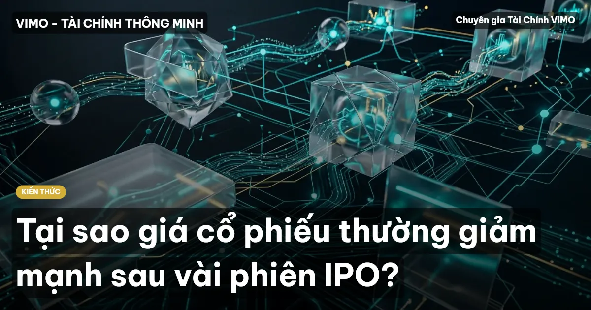 Tại sao giá cổ phiếu thường giảm mạnh sau vài phiên IPO?