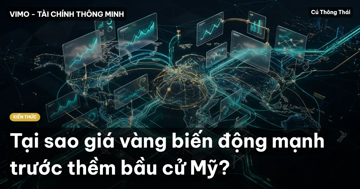 Tại sao giá vàng biến động mạnh trước thềm bầu cử Mỹ?