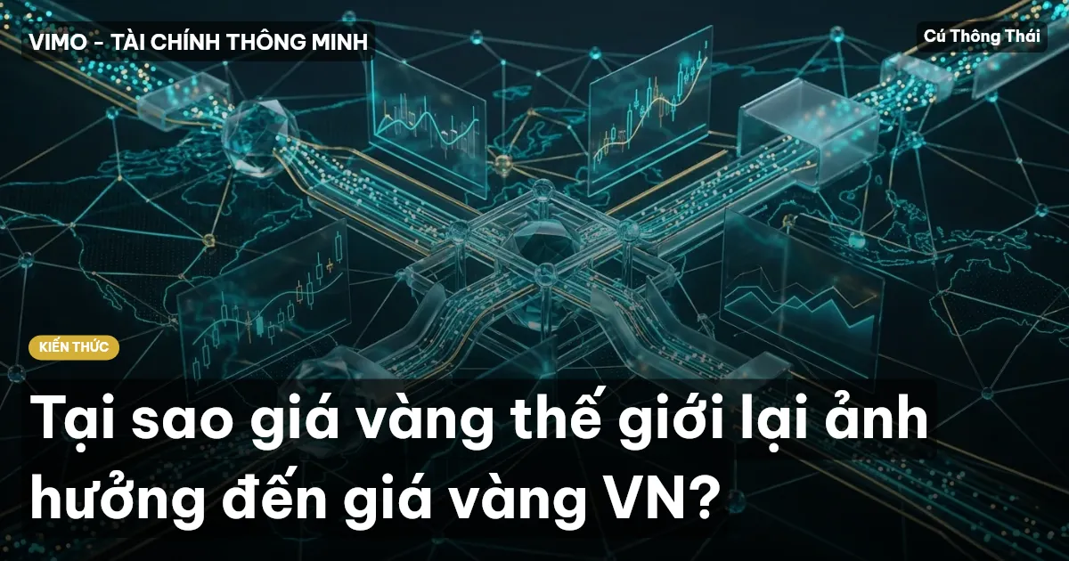 Tại sao giá vàng thế giới lại ảnh hưởng đến giá vàng VN?