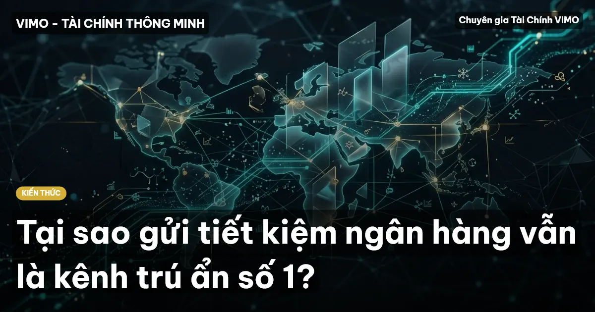Tại sao gửi tiết kiệm ngân hàng vẫn là kênh trú ẩn số 1?