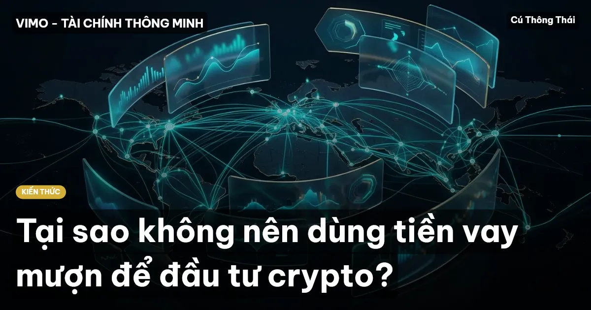 Tại sao không nên dùng tiền vay mượn để đầu tư crypto?