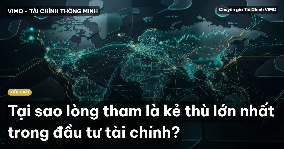 Tại sao lòng tham là kẻ thù lớn nhất trong đầu tư tài chính?
