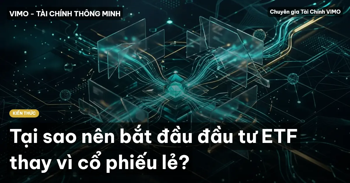 Tại sao nên bắt đầu đầu tư ETF thay vì cổ phiếu lẻ?