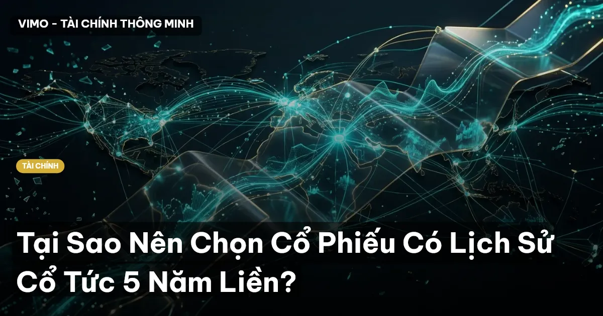 Tại Sao Nên Chọn Cổ Phiếu Có Lịch Sử Cổ Tức 5 Năm Liền?