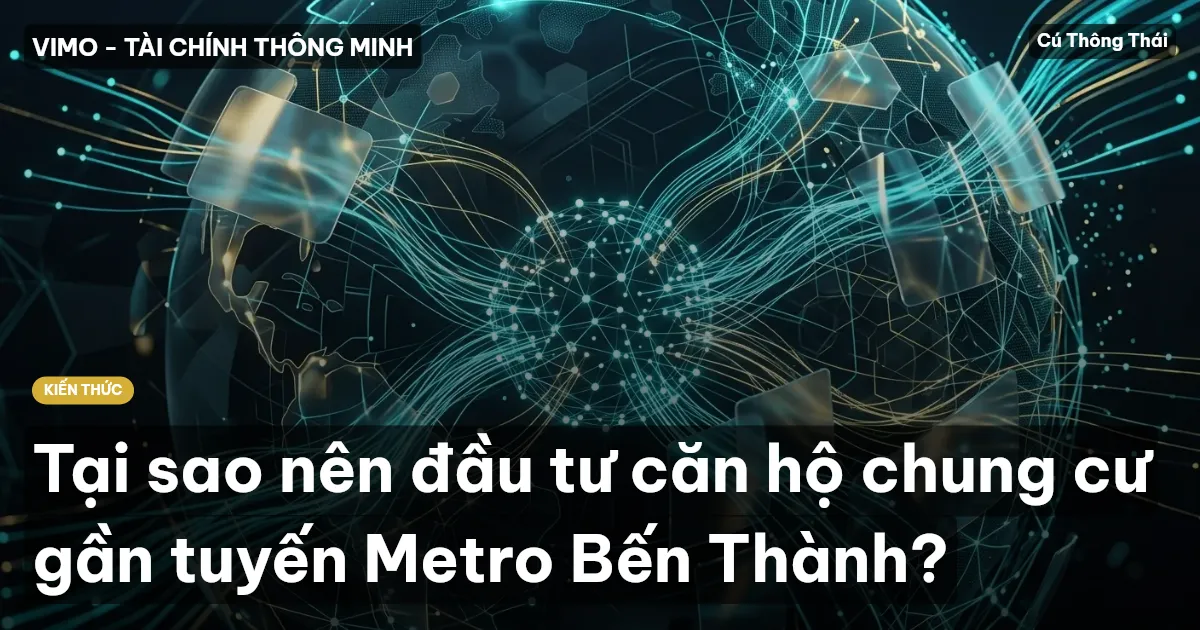 Tại sao nên đầu tư căn hộ chung cư gần tuyến Metro Bến Thành?