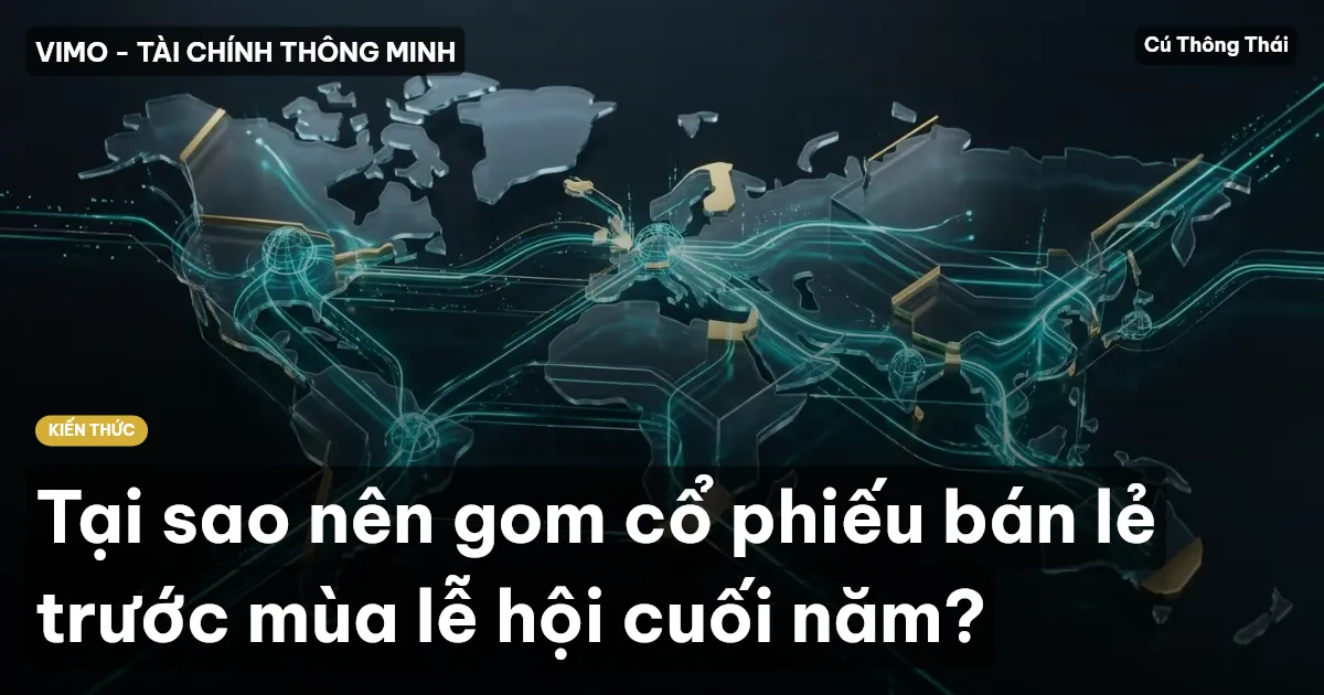 Tại sao nên gom cổ phiếu bán lẻ trước mùa lễ hội cuối năm?
